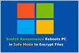 Snatch ransomware reboots PCs in Windows Safe Mode to bypass